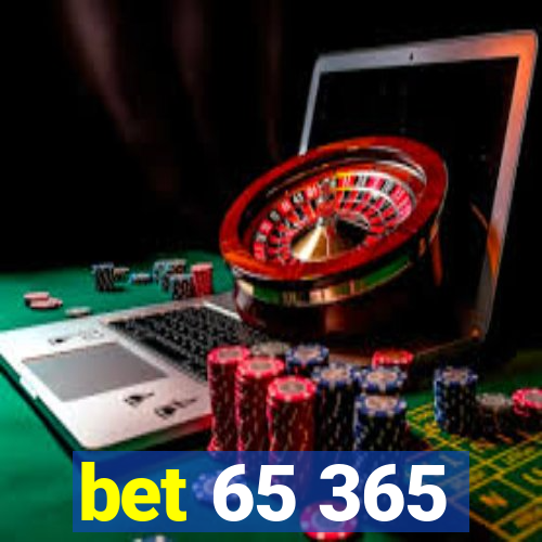 bet 65 365